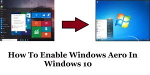 How To Enable Windows Aero In Windows 10