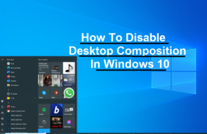 How To Disable Desktop Composition In Windows 10