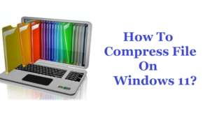 How To Comapress File On Windows 11
