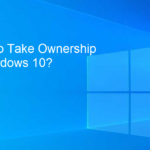 How To Take Ownership Of Windows 10