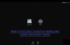 How to Fix Mac Startup Problems Using Recovery Mode