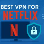 Best VPN for Netflix