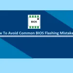 Common BIOS Flashing Mistakes And How To Avoid Them