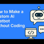 How to Make a Custom AI Chatbot Without Coding Free Tools
