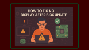 How to Fix No Display After BIOS Update