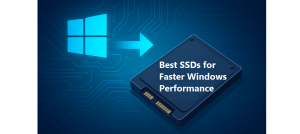 Best SSD for Faster Windows Performance