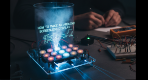 How To Make An Arduino Screenless Display Project
