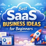 Best SaaS Business Ideas for Beginners