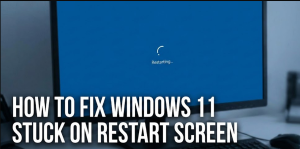 How To Fix Windows 11 Stuck on Restart Screen