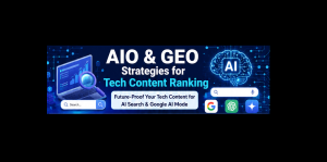 AIO & GEO Strategies for Tech Content Ranking