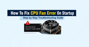 How To Fix CPU Fan Error On Startup