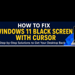 How To Fix Windows 11 Black Screen With Cursor